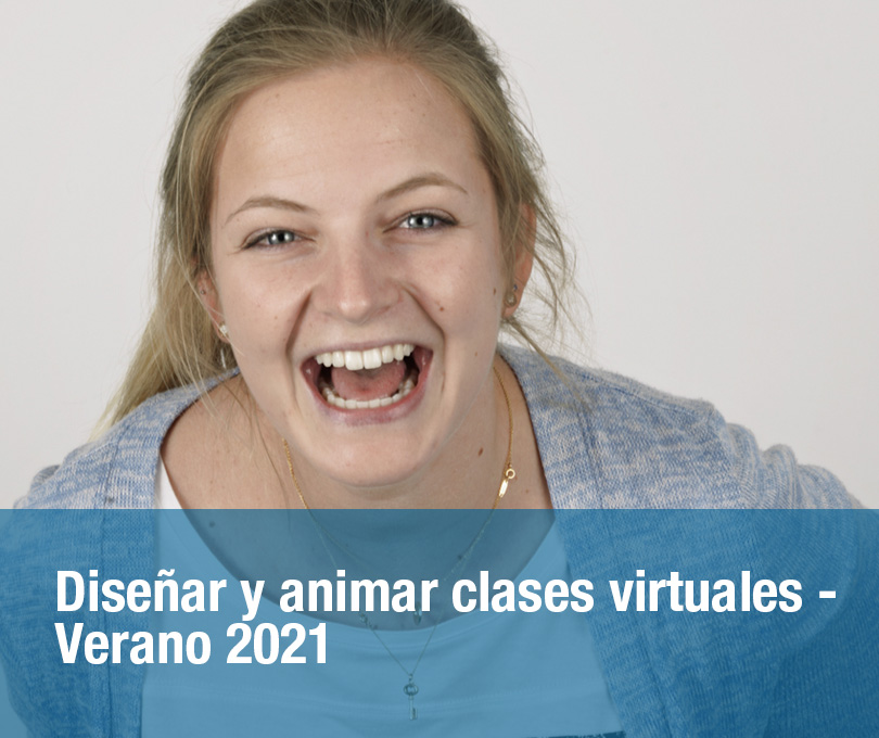 Diseñar y animar clases virtuales – Verano 2021