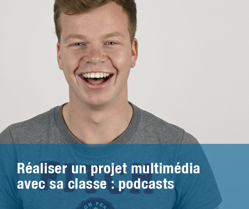 Réaliser un projet multimédia avec sa classe : podcasts