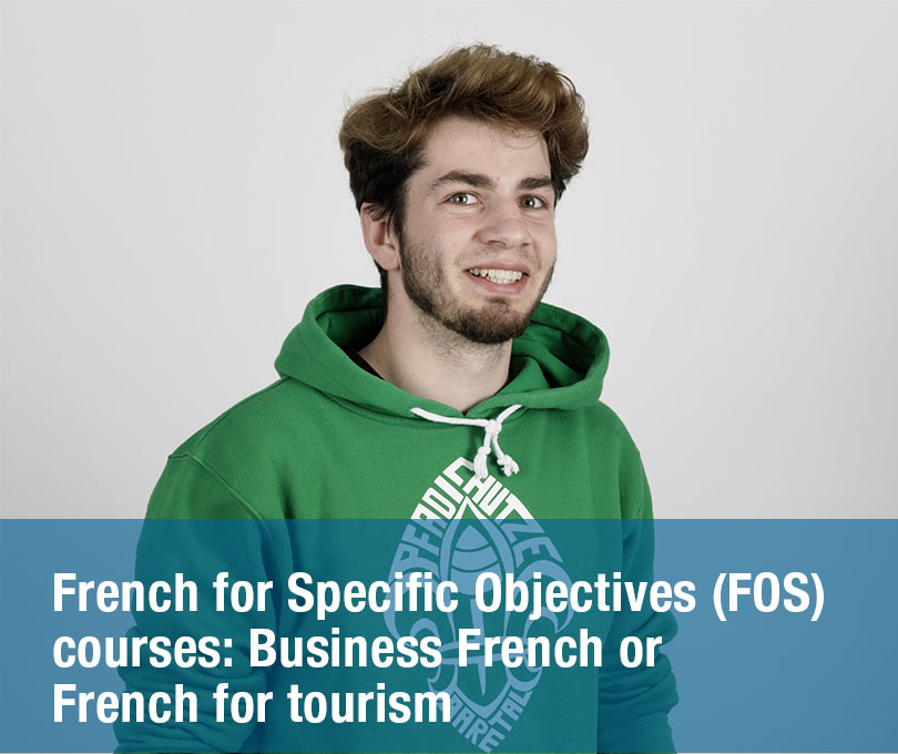 French for Specific Objectives (FOS) courses: Business French or French for tourism